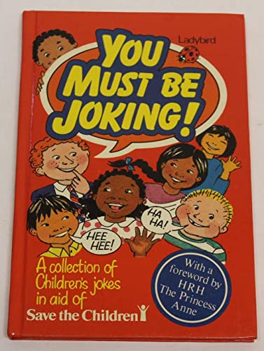 Imagen de archivo de You Must be Joking - a Collection of Children's Jokes in Aid of Save the Children a la venta por CHARLES BOSSOM