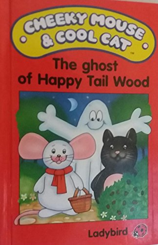 Stock image for Ghost of Happy Tail Wood: 2 (Cheeky Mouse & Cool Cat) for sale by WorldofBooks