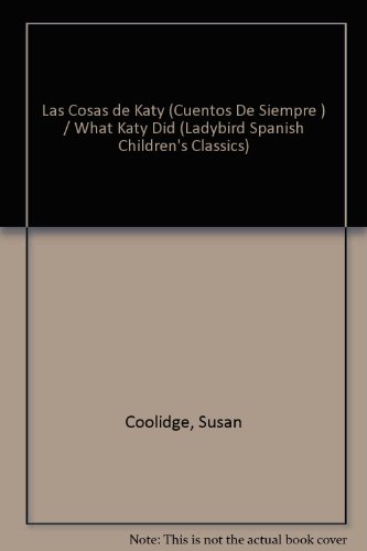 Beispielbild fr Las Cosas de Katy (Cuentos De Siempre series) / What Katy Did (Ladybird Spanish Children's Classics) (Spanish Edition) zum Verkauf von BookHolders