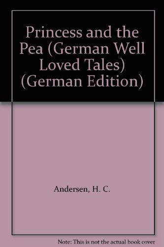 Die Prinzessin Auf Der Erbse / The Princess and the Pea (German Well Loved Tales - Grade One) (German Edition) (9780721414621) by [???]