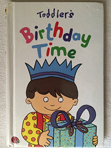 Imagen de archivo de Toddler's Birthday Time (Toddler's World S.) a la venta por AwesomeBooks