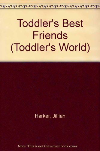 Imagen de archivo de Toddlers Best Friends (Toddler's World S.) a la venta por AwesomeBooks