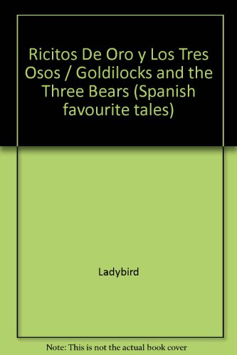 Ricitos De Oro Y Los Tres Osos / Goldilocks and the Three Bears (Spanish Favourite Tales) (9780721417615) by Ladybird Books