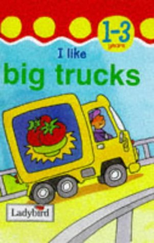 9780721419992: I Like Big Trucks (Toddler Mini Hardbacks)