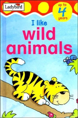 Imagen de archivo de I Like Wild Animals (Ladybird Toddler Mini Hardback) a la venta por AwesomeBooks