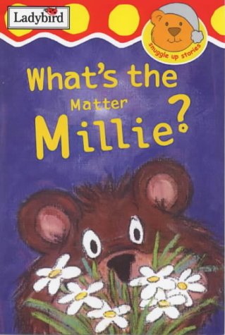 Stock image for What's the Matter, Millie? (Ladybird Snuggle Up Stories) for sale by WorldofBooks