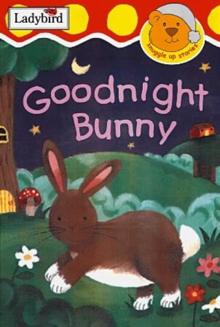 Stock image for Goodnight Little Bunny (Snuggle Up Stories) for sale by WorldofBooks