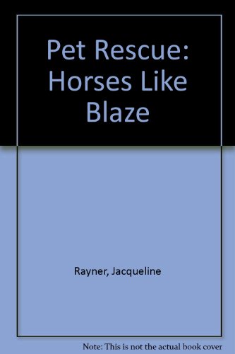 Pet Rescue: Horses Like Blaze (9780721423517) by Rayner, Jacqueline