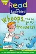 Imagen de archivo de Whoops, there Go My Trousers! (Read With Ladybird) a la venta por AwesomeBooks