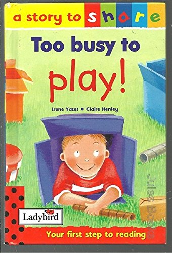 Beispielbild fr Too Busy to Play ! (Story to Share) (Story to Share S.) zum Verkauf von AwesomeBooks