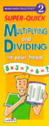 Stock image for 30 Second Challenge: Super Quick Multiplying And Dividing in Your Head for sale by WorldofBooks
