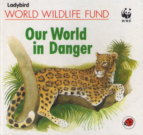 Imagen de archivo de Our World in Danger, World Wildlife Fund a la venta por Alf Books
