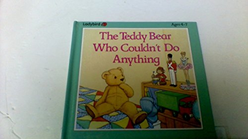 The Teddy Bear Who Couldn't Do Anything (9780721452272) by Anastasio, Dina