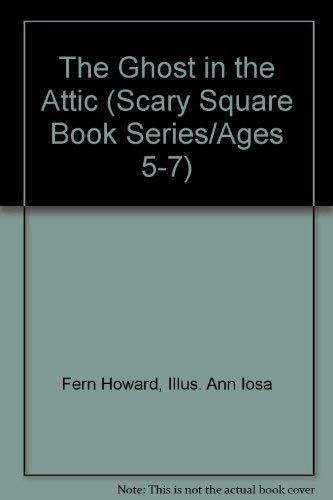 Imagen de archivo de The Ghost in the Attic (Scary Square Book Series/Ages 5-7) a la venta por Wonder Book
