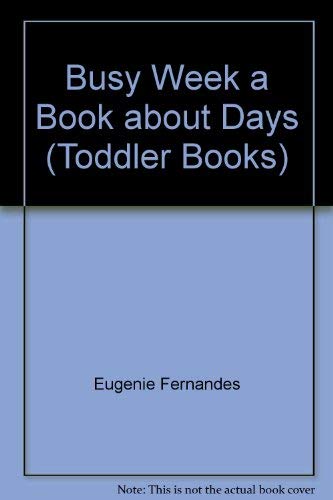 Busy Week: A Book About Days (Toddler Books) (9780721452715) by Fernandes, Eugenie