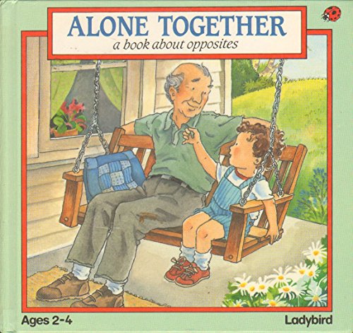 Beispielbild fr Alone Together: A Book About Opposites (Toddler Books Series) zum Verkauf von Wonder Book