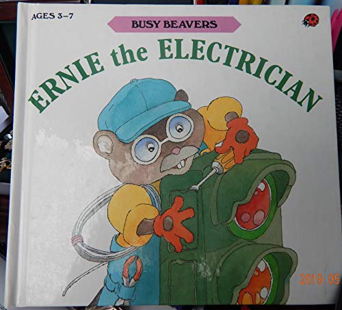 Stock image for Ernie the Electrician (Busy Beavers, S9215 Ser.) for sale by Front Cover Books