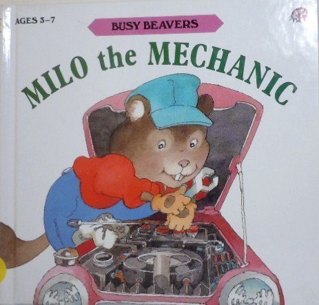 Stock image for Milo the Mechanic (Busy Beavers, S9215 Ser.) for sale by Jenson Books Inc