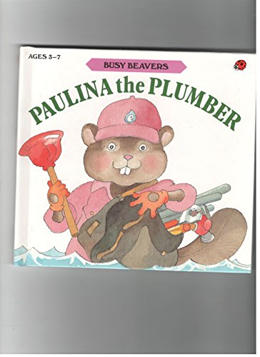 Beispielbild fr Title: BUSY BEAVERS: PAULINA THE PLUMBER zum Verkauf von Books of the Smoky Mountains