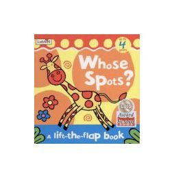 Beispielbild fr Whose Spots?: Lift the Flap (Lift the Flap S.) zum Verkauf von WorldofBooks