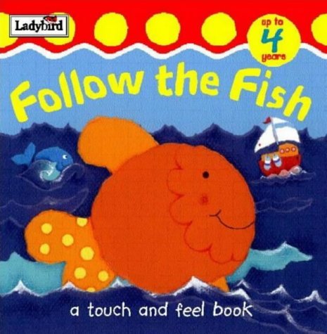 Stock image for Follow the Fish: A Touch and Feel Book (Touch and feel) for sale by Greener Books