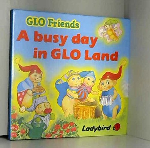 Glo Friends a Busy Day in Glo Land (9780721495422) by Woodland, June; Illus . Kathie Layfield