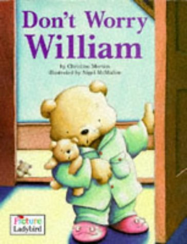 Stock image for DON'T WORRY WILLIAM (PICTURE LAD for sale by BennettBooksLtd