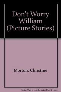 Stock image for Don't Worry William (Picture Stories) for sale by AwesomeBooks
