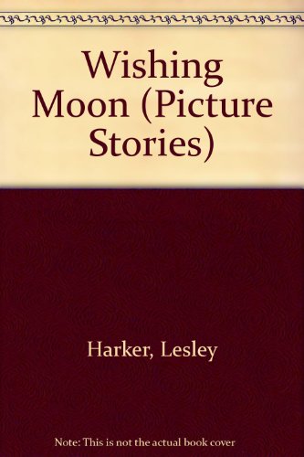 Wishing Moon: Special Ed (Picture Stories) (9780721497013) by Lesley Harker