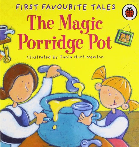 Magic Porridge Pot (First Favourite Tales) - MACDONALD; Hurt, Newton