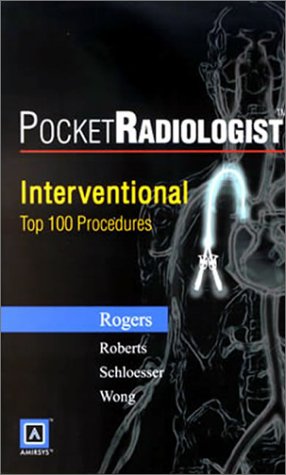 Pocket Radiologist: Interventional Top 100 Diagnoses (9780721600345) by Peter Rogers; Anne Roberts; Wade Wong