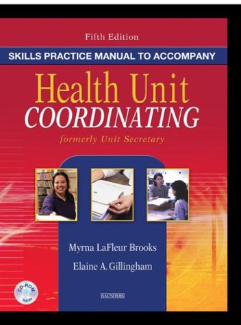 Skills Practice Manual to Accompany Health Unit Coordinating (9780721601014) by LaFleur Brooks RN BEd, Myrna; Gillingham AAS BA CHUC, Elaine A.