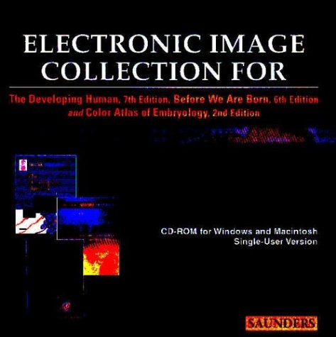 Electronic Image Collection for The Developing Human, 7th Edition, and Before We Are Born, 6th Edition (9780721601359) by Moore BA MSc PhD DSc FIAC FRSM FAAA, Keith L.; Persaud MD PhD DSc FRCPath (Lond.), T. V. N.