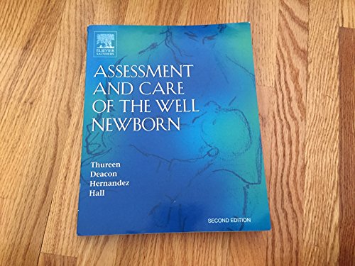 Stock image for Assessment and Care of the Well Newborn Thureen MD, Patti J.; Deacon RNC MS NNP, Jane; Hernandez MD PhD MHA FAAP, Jacinto A. and Hall MD, Daniel for sale by Aragon Books Canada