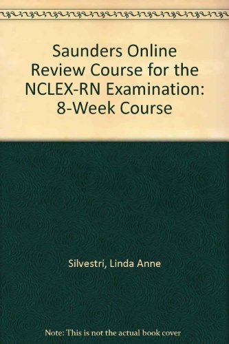 Saunders Online Review Course for the NCLEX-RNÂ® Examination - 8-Week Course - Boxed Version (9780721604060) by Silvestri PhD RN ANEF FAAN, Linda Anne