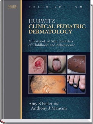 Stock image for Hurwitz Clinical Pediatric Dermatology: A Textbook of Skin Disorders of Childhood and Adolescence for sale by Your Online Bookstore