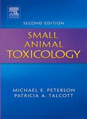 SMALL ANIMAL TOXICOLOGY - Peterson DVM MS, Michael E.; Talcott MS DVM PhD DipABVT, Patricia A.