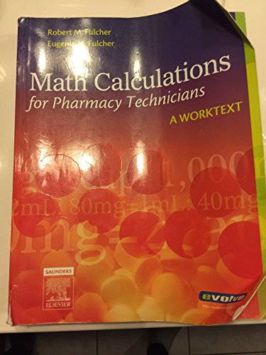 Math Calculations for Pharmacy Technicians: A Worktext - Fulcher BS Chem BSPh RPh, Robert M.; Fulcher BSN MEd EdD RN CMA (AAMA), Eugenia M.