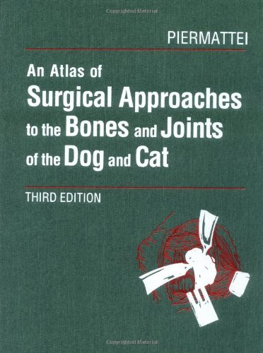 Beispielbild fr An Atlas of Surgical Approaches to the Bones and Joints of the Dog and Cat, 3rd Edition zum Verkauf von Isle of Books