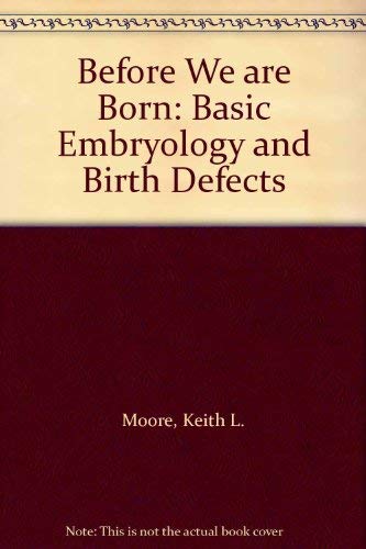 Stock image for Before We Are Born: Basic Embryology and Birth Defects for sale by WorldofBooks