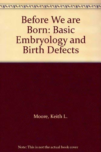 9780721610245: Before we are born: Basic embryology and birth defects