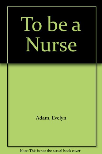 9780721610320: To be a Nurse