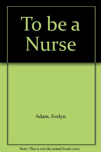 9780721610320: To be a nurse