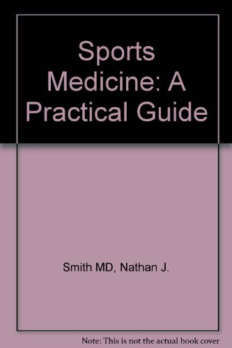 Sports Medicine: A Practical Guide (9780721611679) by Smith, Nathan J.; Stanitski, Carl L.