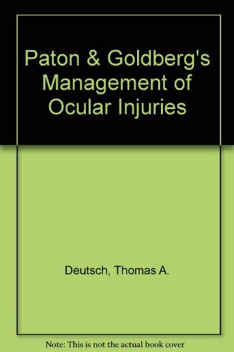 Paton & Goldberg's Management of Ocular Injuries (9780721611730) by Deutsch, Thomas A.; Feller, Daniel B.