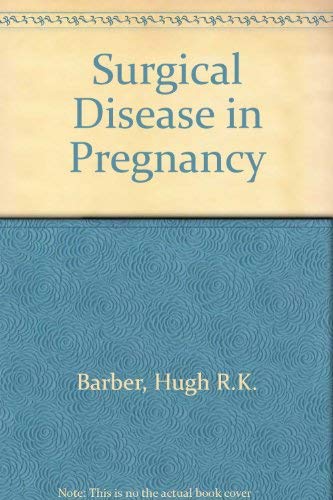 Stock image for Surgical disease in pregnancy Barber, Hugh R. K for sale by Ericks Books