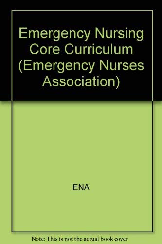 Stock image for Emergency Nursing: Core Curriculum (Emergency Nurses Association) for sale by Wonder Book