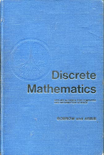 Discrete Mathematics: Applied Algebra for Computer and Information Science (9780721617688) by Leonard S. Bobrow; Michael A. Arbib