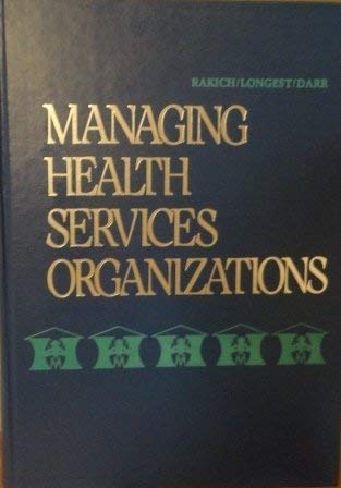 Managing Health Services Organizations (9780721620459) by Rakich, Jonathon S.; Longest, Beaufort B.; Darr, Kurt