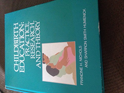 9780721620527: Childbirth Education: Practice, Research and Theory